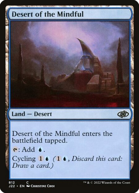 Desert of the Mindful - Desert of the Mindful enters the battlefield tapped.