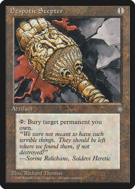 Despotic Scepter - {T}: Destroy target permanent you own. It can't be regenerated.