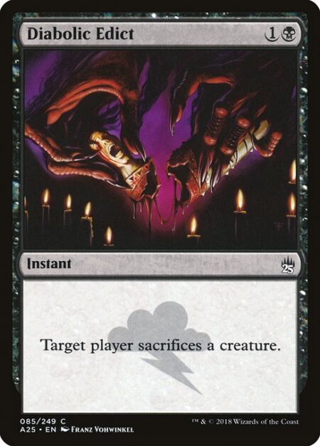 Diabolic Edict - Target player sacrifices a creature.