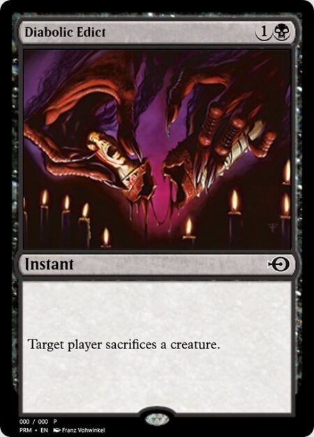 Diabolic Edict - Target player sacrifices a creature of their choice.