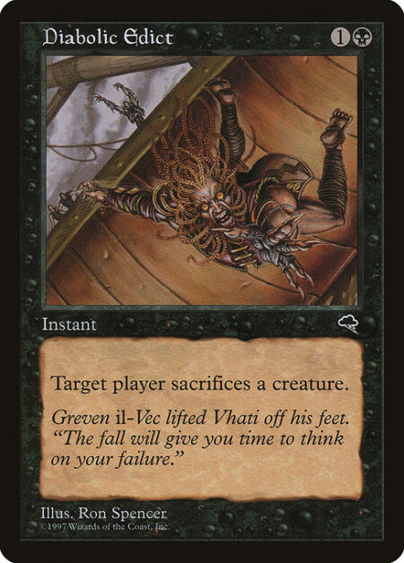 Diabolic Edict - Target player sacrifices a creature.