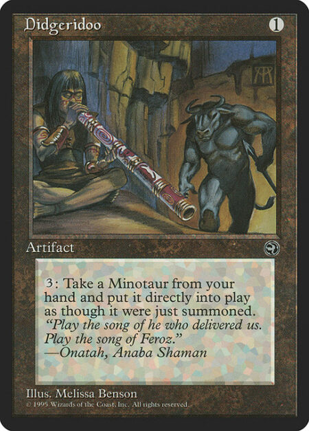 Didgeridoo - {3}: You may put a Minotaur permanent card from your hand onto the battlefield.