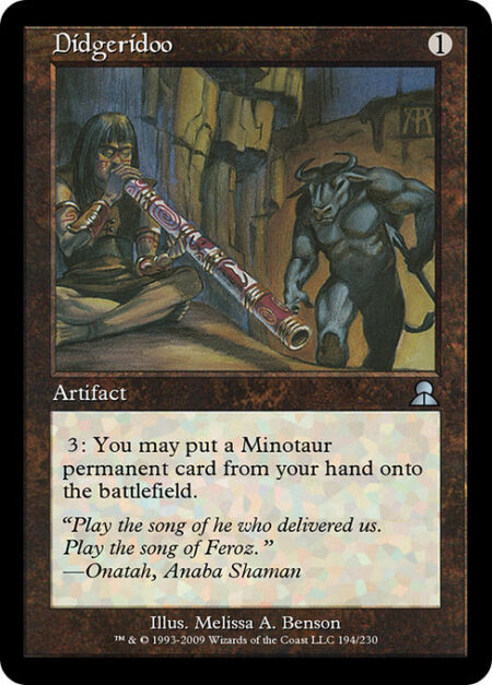 Didgeridoo - {3}: You may put a Minotaur permanent card from your hand onto the battlefield.