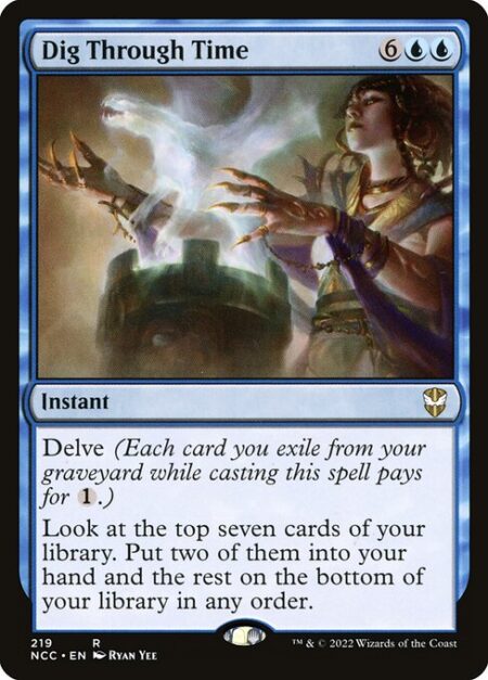 Dig Through Time - Delve (Each card you exile from your graveyard while casting this spell pays for {1}.)