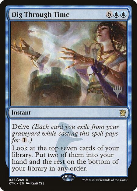 Dig Through Time - Delve (Each card you exile from your graveyard while casting this spell pays for {1}.)