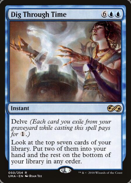 Dig Through Time - Delve (Each card you exile from your graveyard while casting this spell pays for {1}.)