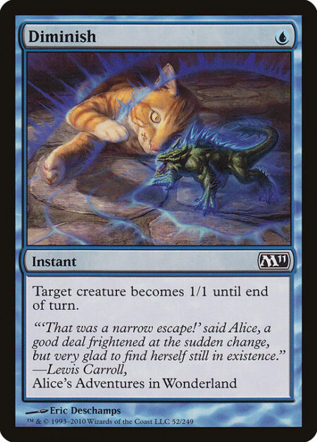 Diminish - Target creature has base power and toughness 1/1 until end of turn.