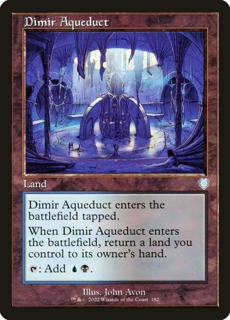 Dimir Aqueduct - Dimir Aqueduct enters the battlefield tapped.