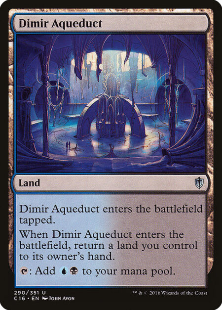 Dimir Aqueduct - Dimir Aqueduct enters the battlefield tapped.