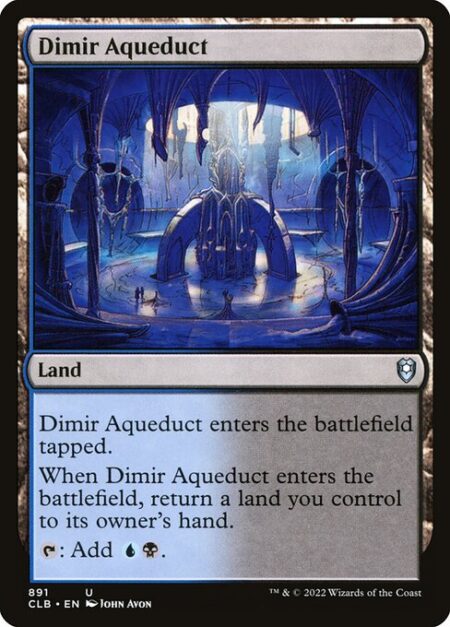 Dimir Aqueduct - Dimir Aqueduct enters the battlefield tapped.