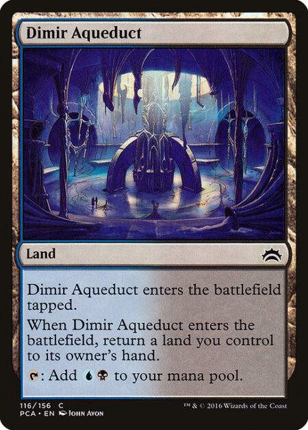 Dimir Aqueduct - Dimir Aqueduct enters the battlefield tapped.