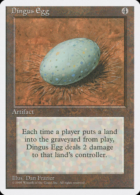 Dingus Egg - Whenever a land is put into a graveyard from the battlefield