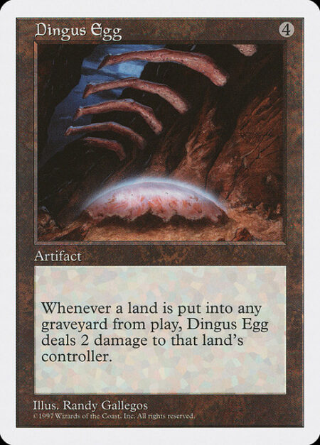 Dingus Egg - Whenever a land is put into a graveyard from the battlefield