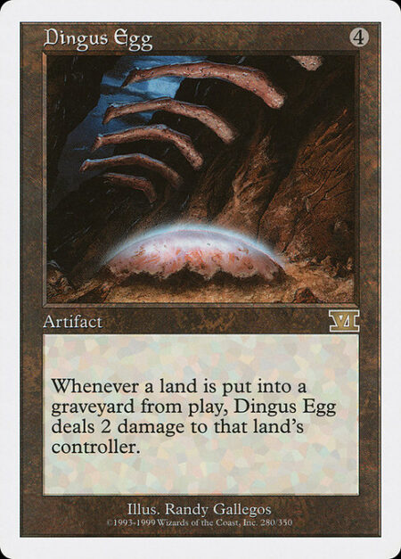 Dingus Egg - Whenever a land is put into a graveyard from the battlefield