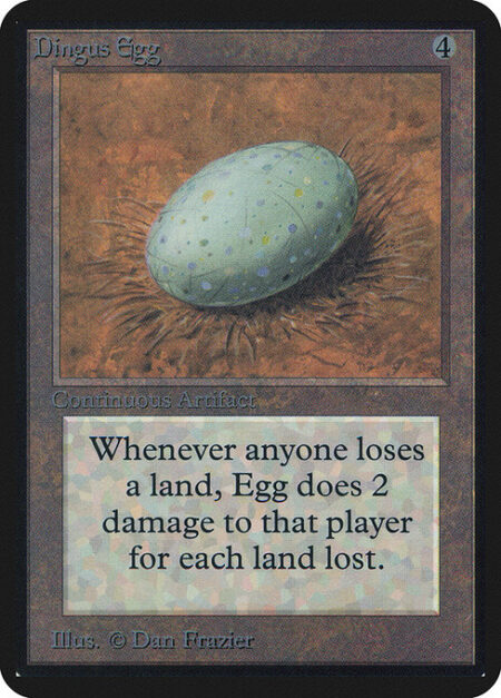 Dingus Egg - Whenever a land is put into a graveyard from the battlefield