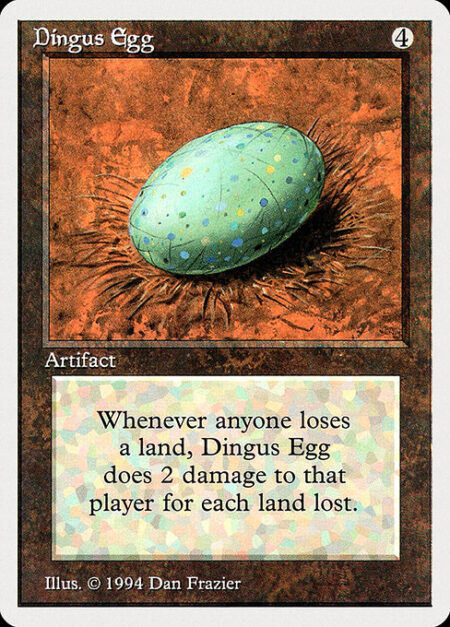 Dingus Egg - Whenever a land is put into a graveyard from the battlefield