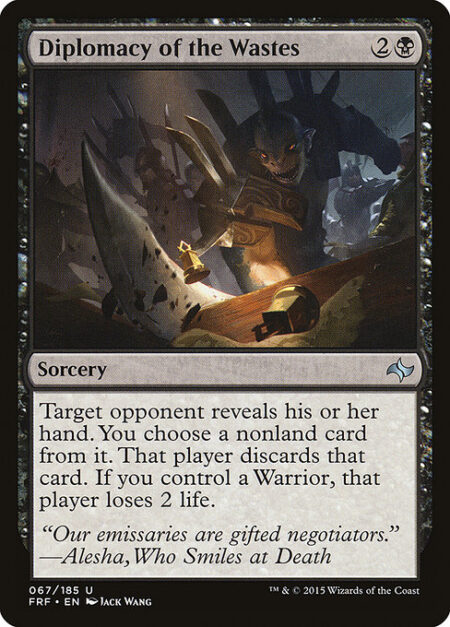 Diplomacy of the Wastes - Target opponent reveals their hand. You choose a nonland card from it. That player discards that card. If you control a Warrior