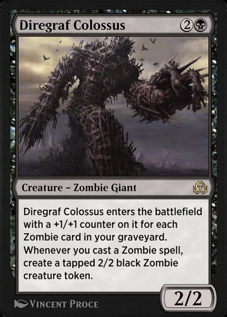 Diregraf Colossus - Diregraf Colossus enters the battlefield with a +1/+1 counter on it for each Zombie card in your graveyard.