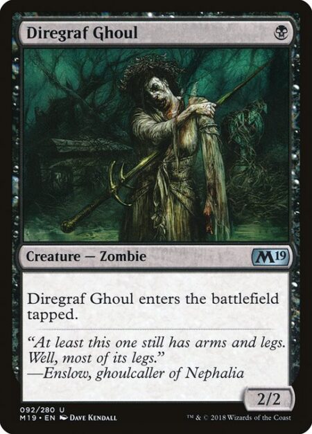 Diregraf Ghoul - Diregraf Ghoul enters the battlefield tapped.