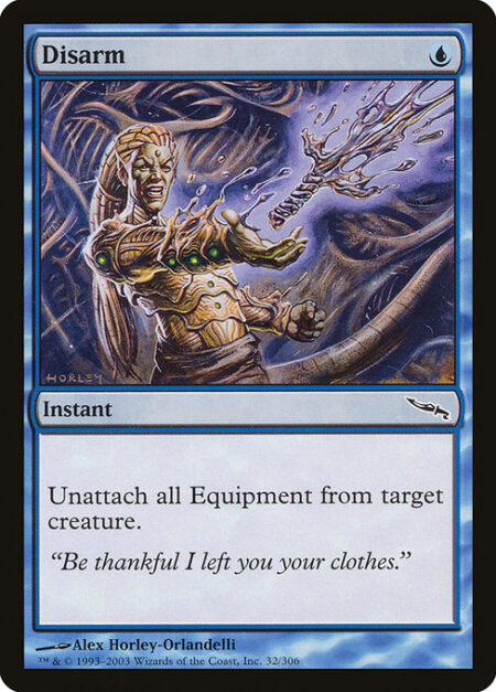 Disarm - Unattach all Equipment from target creature.