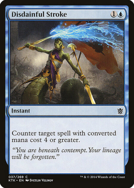 Disdainful Stroke - Counter target spell with mana value 4 or greater.