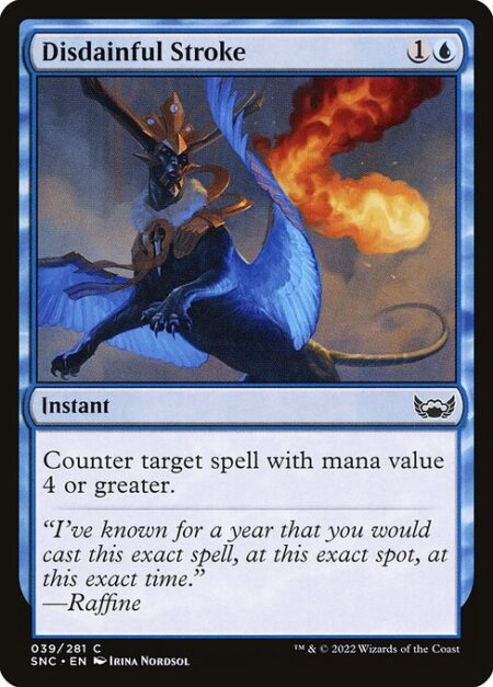 Disdainful Stroke - Counter target spell with mana value 4 or greater.