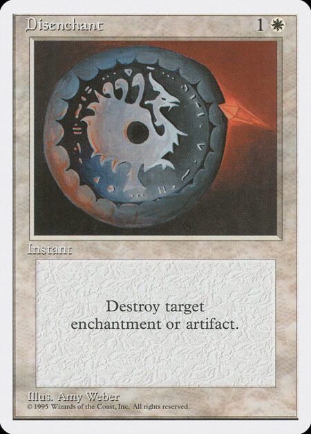 Disenchant - Destroy target artifact or enchantment.