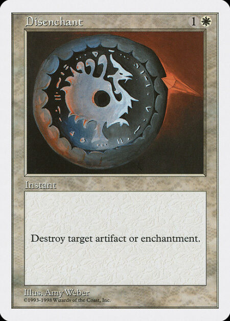Disenchant - Destroy target artifact or enchantment.