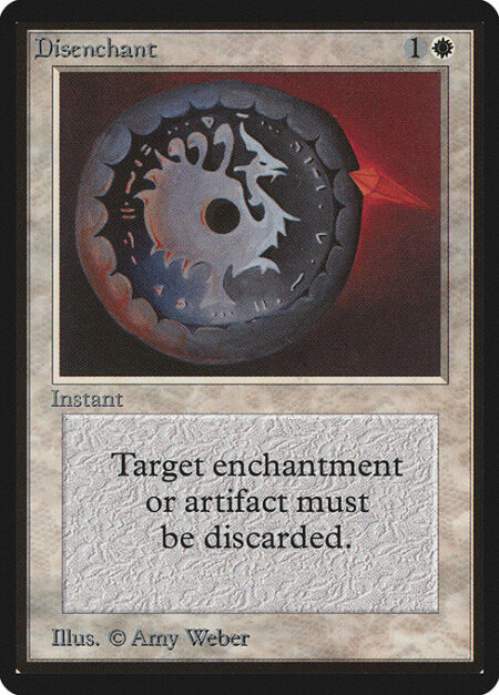 Disenchant - Destroy target artifact or enchantment.