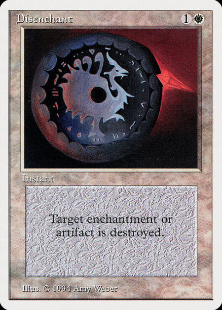 Disenchant - Destroy target artifact or enchantment.