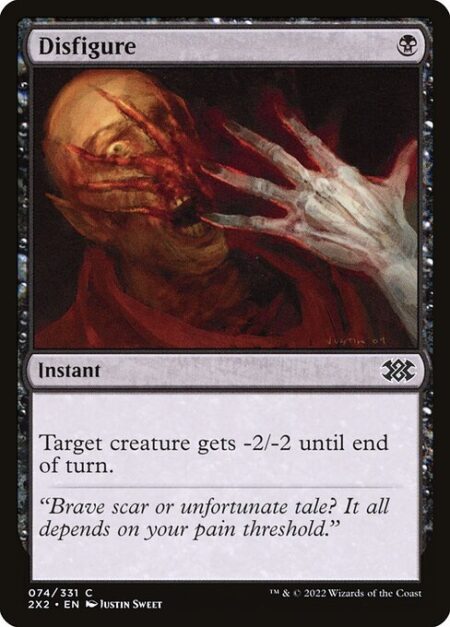 Disfigure - Target creature gets -2/-2 until end of turn.