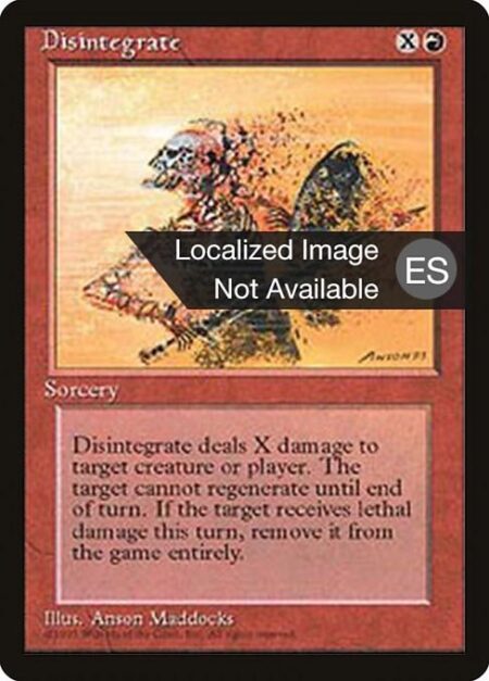 Disintegrate - Disintegrate deals X damage to any target. If it's a creature