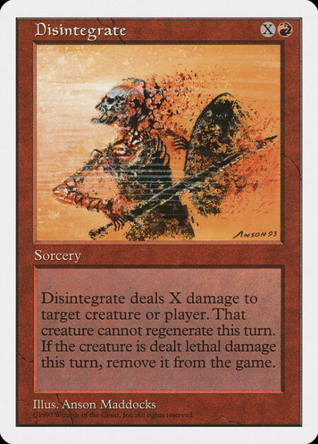 Disintegrate - Disintegrate deals X damage to any target. If it's a creature