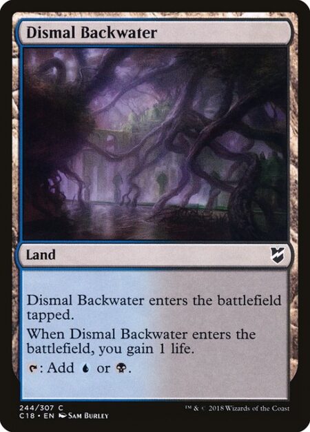 Dismal Backwater - Dismal Backwater enters the battlefield tapped.