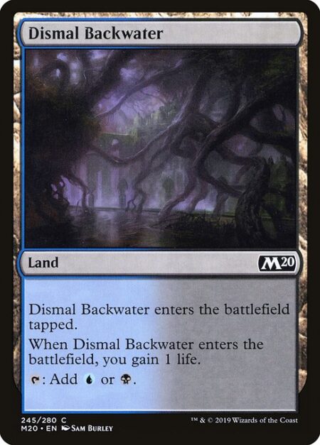 Dismal Backwater - Dismal Backwater enters the battlefield tapped.