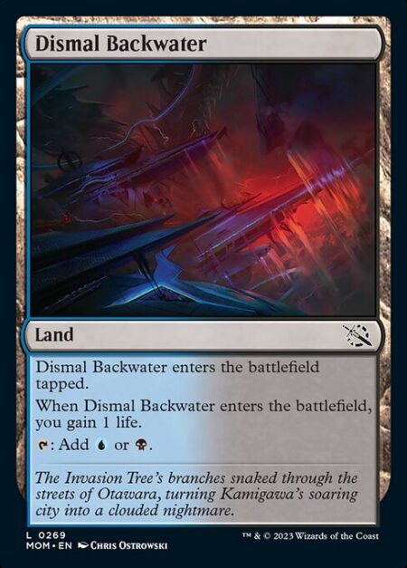 Dismal Backwater - Dismal Backwater enters the battlefield tapped.