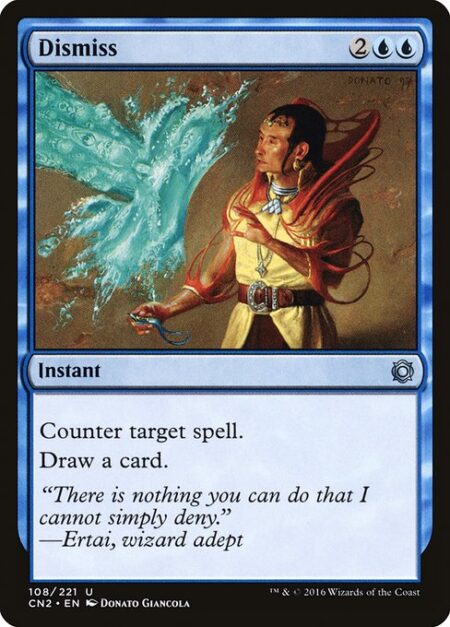 Dismiss - Counter target spell.