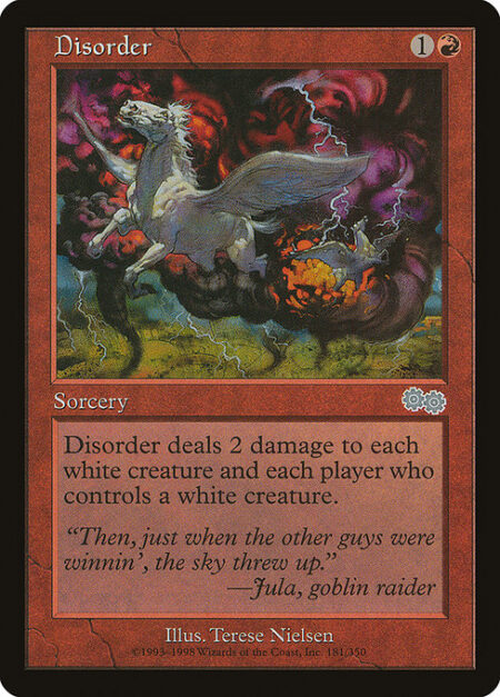 Disorder - Disorder deals 2 damage to each white creature and each player who controls a white creature.