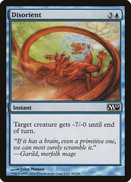 Disorient - Target creature gets -7/-0 until end of turn.