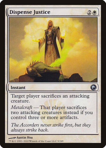 Dispense Justice - Target player sacrifices an attacking creature of their choice.