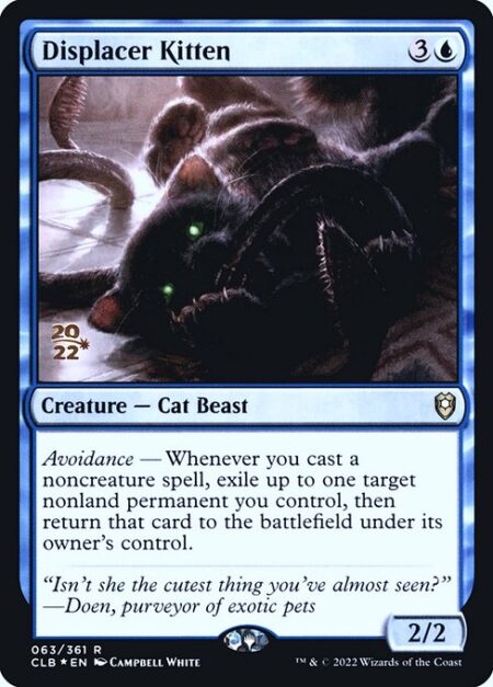 Displacer Kitten - Avoidance — Whenever you cast a noncreature spell