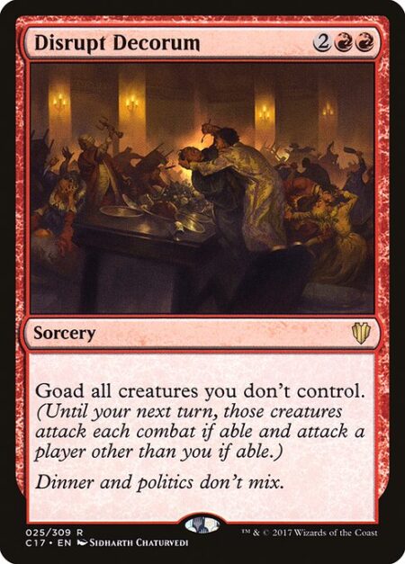 Disrupt Decorum - Goad all creatures you don't control. (Until your next turn