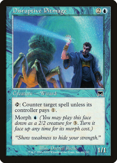 Disruptive Pitmage - {T}: Counter target spell unless its controller pays {1}.