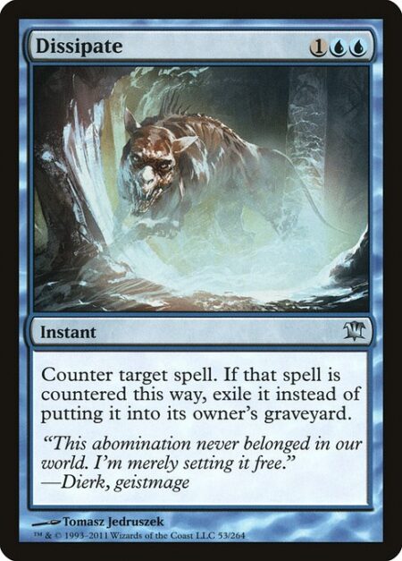 Dissipate - Counter target spell. If that spell is countered this way