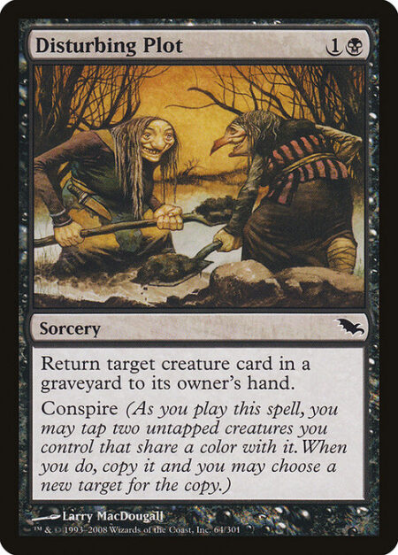 Disturbing Plot - Return target creature card from a graveyard to its owner's hand.