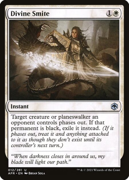 Divine Smite - Target creature or planeswalker an opponent controls phases out. If that permanent is black