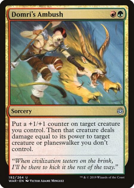 Domri's Ambush - Put a +1/+1 counter on target creature you control. Then that creature deals damage equal to its power to target creature or planeswalker you don't control.