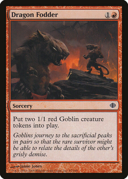 Dragon Fodder - Create two 1/1 red Goblin creature tokens.