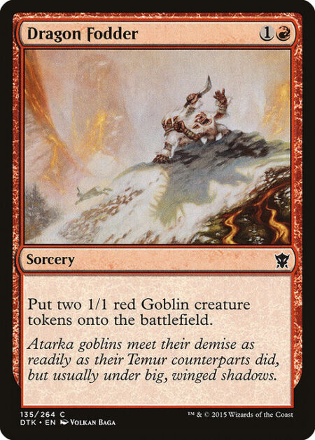 Dragon Fodder - Create two 1/1 red Goblin creature tokens.