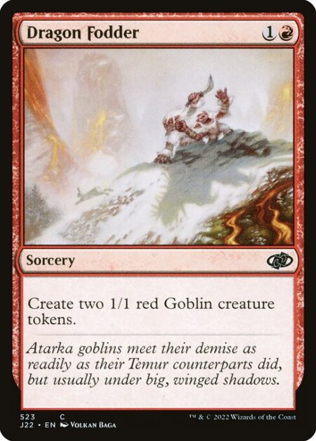 Dragon Fodder - Create two 1/1 red Goblin creature tokens.